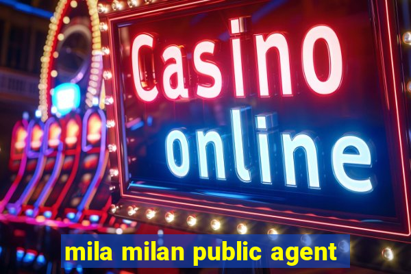 mila milan public agent